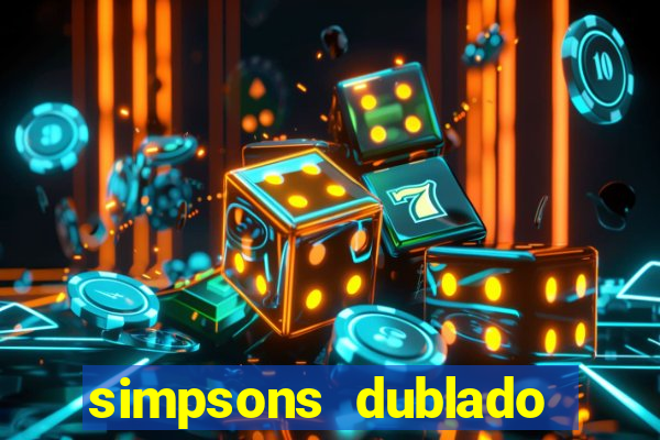 simpsons dublado assistir online